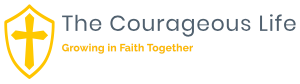 The Courageous Life